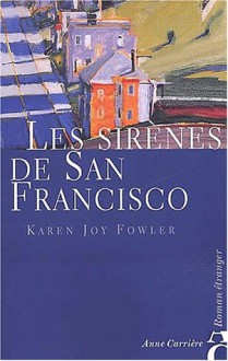 Les Sirènes de San Francisco - Karen Joy Fowler