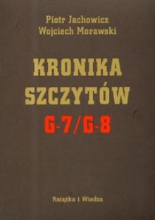 Kronika Szczytów G 7/ G 8 - Wojciech Morawski, Piotr Jachowicz