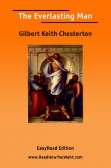 The Everlasting Man [Easyread Edition] - G.K. Chesterton