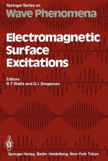 Electromagnetic Surface Excitations: Proceedings of an International Summer School at the Ettore Majorana Centre, Erice, Italy, July 1 13, 1985 - Richard F. Wallis, George I. Stegeman, Theodor Tamir