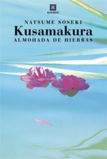 Kusamakura. Almohada de hierbas - Sōseki Natsume