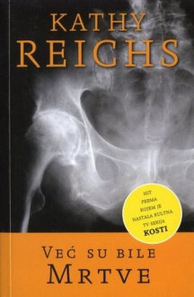 Već su bile mrtve - Kathy Reichs, Andrea Pongrac