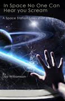 In Space No One Can Hear You Scream - Lisa Williamson