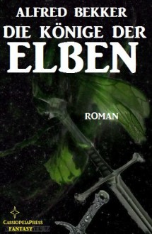 Die Könige der Elben (Elben-Trilogie 02/ Elben-Saga 2) (German Edition) - Alfred Bekker, Steve Mayer