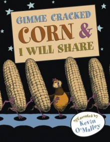 Gimme Cracked Corn and I Will Share - Kevin O'Malley