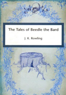 Tales of Beedle the Bard £daisy] - J.K. Rowling