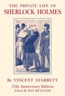 The Private Life of Sherlock Holmes - Vincent Starrett