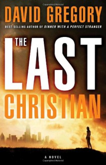 Last Christian, The: A Novel - David Gregory