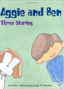 Aggie and Ben: Three Stories - Lori Ries, Frank W. Dormer