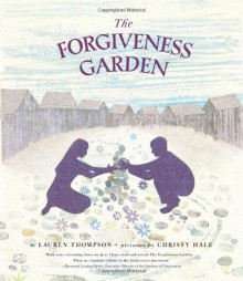 The Forgiveness Garden - Lauren Thompson, Christy Hale