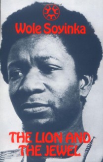 The Lion and the Jewel (Three Crowns Book) - Wole Soyinka