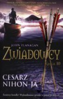 Zwiadowcy. Cesarz Nihon-Ja - John Flanagan