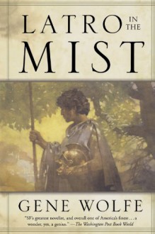 Latro in the Mist - Gene Wolfe