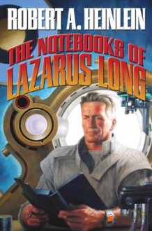 The Notebooks of Lazarus Long - Robert A. Heinlein, Stephen Hickman