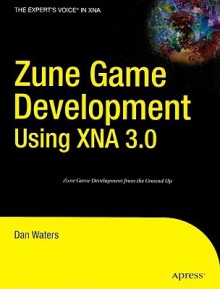 Zune Game Development Using XNA 3.0 - Dan Waters