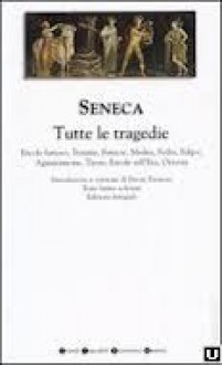 Tutte le tragedie - Seneca