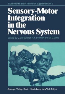 Sensory-Motor Integration in the Nervous System - O. Creutzfeldt, Robert F. Schmidt