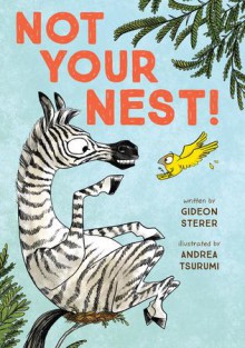 Not Your Nest! - Andrea Tsurumi, Gideon Sterer