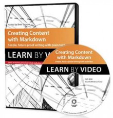 Creating Content with Markdown: Learn by Video: Simple, Future-Proof Writing with Plain Text - Brett Terpstra