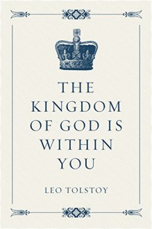 The Kingdom of God Is Within You - Leo Tolstoy