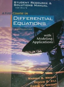 Student Resource and Solutions Manual for Zill's A First Course in Differential Equations with Modeling Applications, 8th - Dennis G. Zill