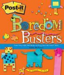 Post-It Boredom Busters: Create Crazy Crafts, Mad Models and Funny Faces with Post-It (R) Notes - Debbie MacKinnon