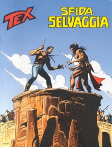 Tex n. 477: Sfida selvaggia - Claudio Nizzi, Fabio Civitelli, Claudio Villa