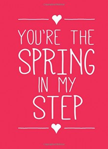 You're the Spring in My Step - Andrews McMeel Publishing LLC