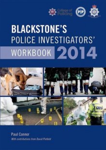 Blackstone's Police Investigators' Workbook 2014 - Paul Connor, David Pinfield, Neil Taylor, Julian Chapman