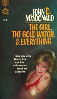 The Girl, the Gold Watch & Everything - John D. MacDonald