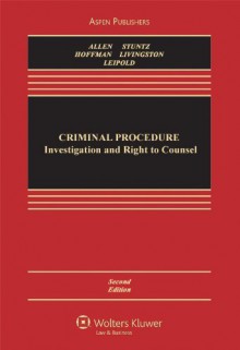 By Ronald Jay Allen - Criminal Procedure: Investigation and Right to Counsel (2nd Edition) (6/22/11) - Ronald Jay Allen