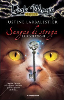 Sangue di strega. La rivelazione - Justine Larbalestier, Sara Marcolini