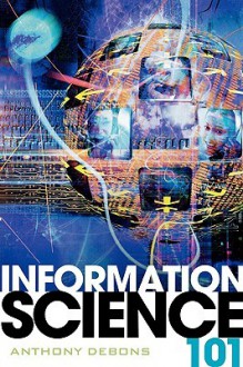 Information Science 101 - Anthony Debons