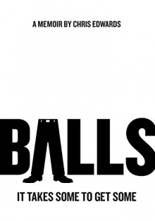 BALLS: It Takes Some to Get Some - Chris Edwards