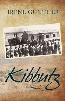 Kibbutz, A Novel - Irene Gunther, Gunther Irene Gunther