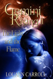 The Light and the Flame (Gemini, #2) - Louann Carroll