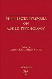 Minnesota Symposia on Child Psychology, Volume 35: Meeting the Challenge of Translational Research in Child Psychology - Dante Cicchetti, Megan R. Gunnar