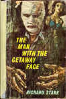 The Man With The Getaway Face - Richard Stark