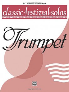 Classic Festival Solos (B-Flat Trumpet), Vol 1: Solo Book - Alfred Publishing Company Inc.