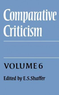 Comparative Criticism: Volume 6, Translation in Theory and Practice - E.S. Shaffer