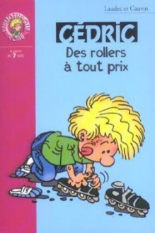 Des Rollers À Tout Prix (Cédric, #9) - Raoul Cauvin