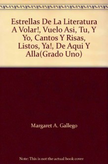 Estrellas De La Literatura A Volar!, Vuelo Asi, Tu, Y Yo, Cantos Y Risas, Listos, Ya!, De Aqui Y Alla(Grado Uno) - Margaret A. Gallego, Clarita Kohen