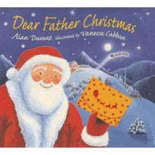 Dear Father Christmas - Alan Durant, Vanessa Cabban