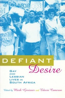 Defiant Desire: Gay and Lesbian Lives in South Africa - Edwin Cameron, Mark Gevisser