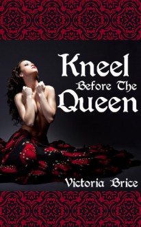 Kneel Before The Queen (The Virgin Princess) - Victoria Brice