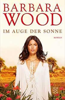 Im Auge der Sonne - Barbara Wood, Veronika Cordes