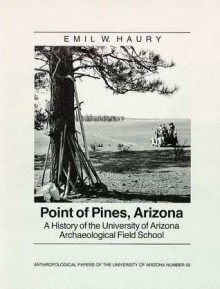 Point of Pines: A History of the University of Arizona Archaeological Field School - Emil W. Haury