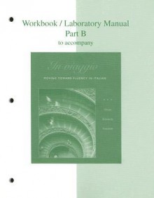 Workbook/Laboratory Manual Part B to accompany In viaggio: Moving Toward Fluency in Italian - Antonella Olson, Sharon W. Foerster, Eric Edwards