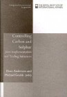 Controlling Carbon and Sulphur: Joint Implementation and Trading Initiatives : Proceedings of the 10th Riia/Iaee/Biee International Energy Conference Chatham House, London, 5-6 decem - Michael Grubb