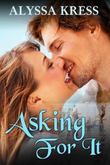 Asking For It - Alyssa Kress